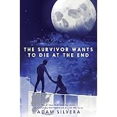 The Survivor Wants to Die at the End: A #1 NYT Bestselling YA Thriller About Fate and Friendship (They Both Die at the End Series, 3)