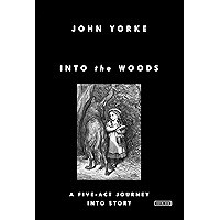 Into the Woods: A Five-Act Journey Into Story book cover