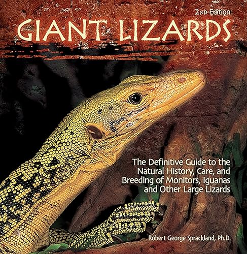 Download Giant Lizards: The Definitive Guide to the Natural History, Care, and Breeding of Monitors, Iguanas, Tegus, and Other Large Lizards PDF