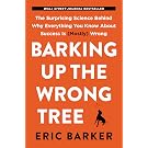 Barking Up the Wrong Tree: The Surprising Science Behind Why Everything You Know About Success Is (Mostly) Wrong