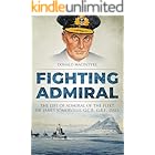 Fighting Admiral: The Life of Admiral of the Fleet Sir James Somerville
