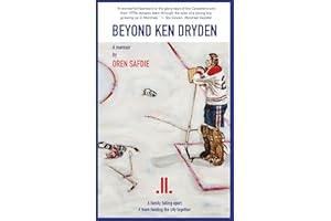 Beyond Ken Dryden: A memoir