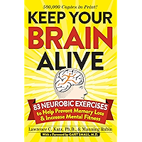 Keep Your Brain Alive: 83 Neurobic Exercises to Help Prevent Memory Loss and Increase Mental Fitness
