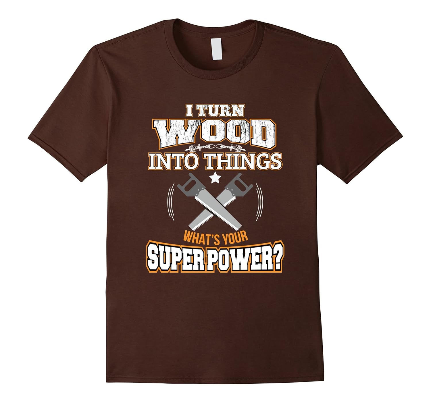 Mens I Turn Wood into Things T-Shirt Carpenter Woodworker Gift-ANZ