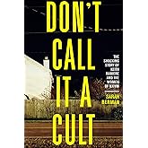 Don't Call it a Cult: The Shocking Story of Keith Raniere and the Women of NXIVM