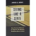 Seeing like a State: How Certain Schemes to Improve the Human Condition Have Failed