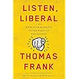 Listen, Liberal: Or, What Ever Happened to the Party of the People?