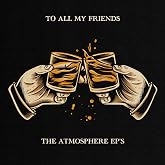 To All My Friends, Blood Makes The Blade Holy: The Atmosphere EP's