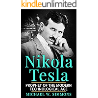 Nikola Tesla: Prophet Of The Modern Technological Age book cover
