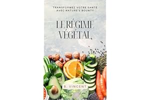 Le régime vegetal: Transformez votre santé avec Nature's Bounty (French Edition)