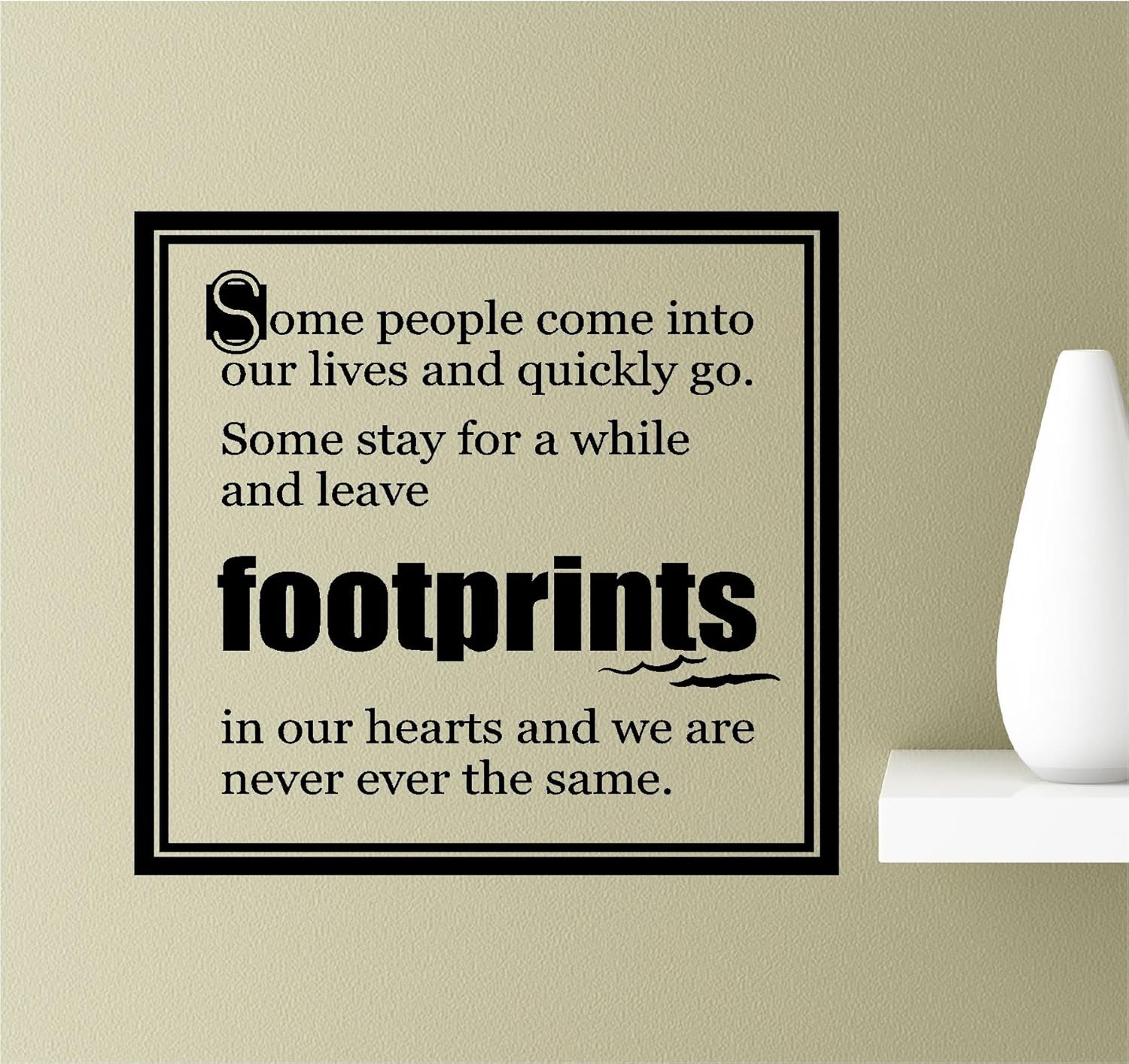 Amazon Com Some People Come Into Our Lives And Quickly Go Some Stay For A While And Leave Footprints In Our Hearts And We Are Never The Same Vinyl Wall Art Inspirational Quotes