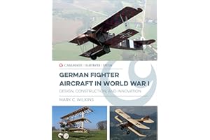 German Fighter Aircraft in World War I: Design, Construction and Innovation (Casemate Illustrated Special)