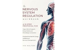 The Nervous System Regulation Workbook: A 12-Step Protocol for Vagus Nerve Support, Stress Relief and Mind-Body Connection – 