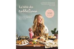 La bible des collations: Plein d'idées savoureuses et nutritives pour toutes les occasions (NON CLASSE) (French Edition)