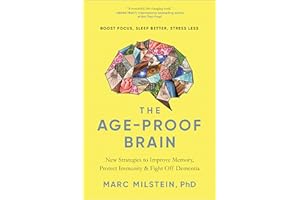 The Age-Proof Brain: New Strategies to Improve Memory, Protect Immunity, and Fight Off Dementia