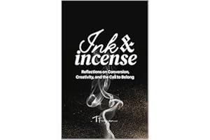 Ink & Incense: Reflections on Conversion, Creativity, and the Call to Belong