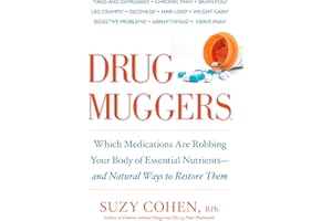 Drug Muggers: Which Medications Are Robbing Your Body of Essential Nutrients--and Natural Waysto Restore Them