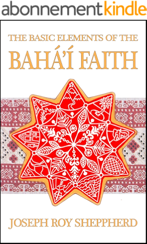 Download THE BASIC ELEMENTS OF THE BAHÁ’Í FAITH: AN ILLUSTRATED AND VERY READABLE INTRODUCTORY BOOK (English Edition) PDF