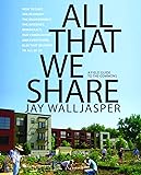 All That We Share: How to Save the Economy, the Environment, the Internet, Democracy, Our Communities and Everything Else that Belongs to All of Us
