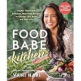 Food Babe Kitchen: More than 100 Delicious, Real Food Recipes to Change Your Body and Your Life: