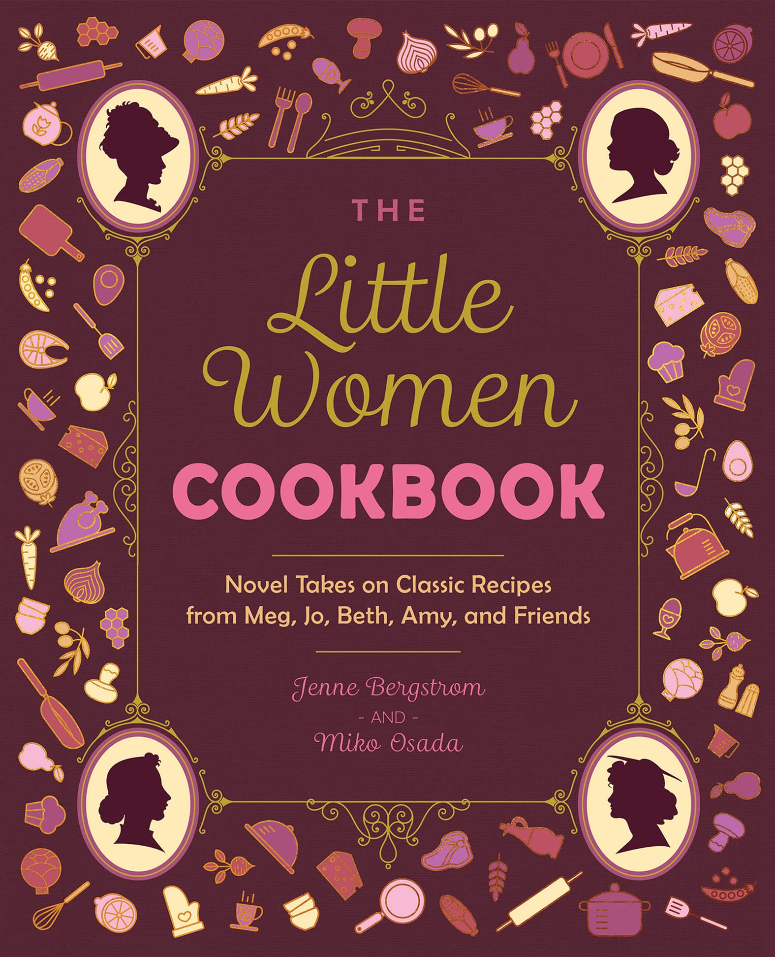 The Little Women Cookbook: Novel Takes on Classic Recipes from Meg, Jo, Beth, Amy and Friends The Little Women Cookbook: Novel Takes on Classic Recipes from Meg, Jo, Beth, Amy and Friends Kindle Hardcover Paperback