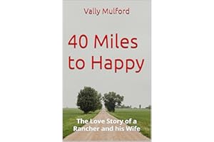 40 Miles to Happy: The Love Story of a Rancher and his Wife