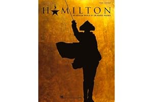 Hamilton Vocal Selections Piano Vocal Sheet Music Songbook | 17 Broadway Musical Hits by Lin-Manuel Miranda | Piano and Voice Music Book for Singers, Accompanists, and Theatre Fans