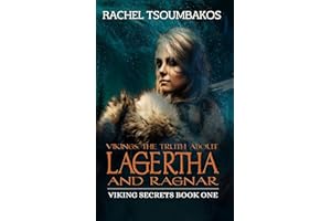 Vikings: The Truth About Lagertha And Ragnar: Viking Secrets Book One