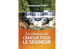 Le chemin de l’amour pour le Seigneur (Le Chemin Chrétien t. 13) (French Edition)