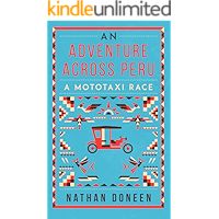 An Adventure Across Peru: A Mototaxi Race book cover An Adventure Across Peru: A Mototaxi Race book cover