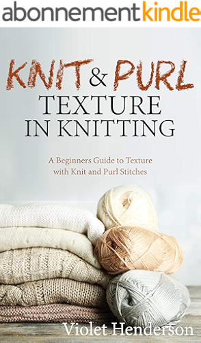 Download Knitting: Knit and Purl Texture in Knitting  A Beginners Guide to Texture with Knit and Purl Stitches (English Edition) PDF