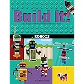 Build It! Robots: Make Supercool Models with Your Favorite LEGO® Parts (Brick Books, 9)