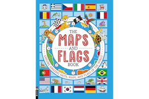 The Maps and Flags Book: Explore Amazing Facts, Maps, and Flags of the World
