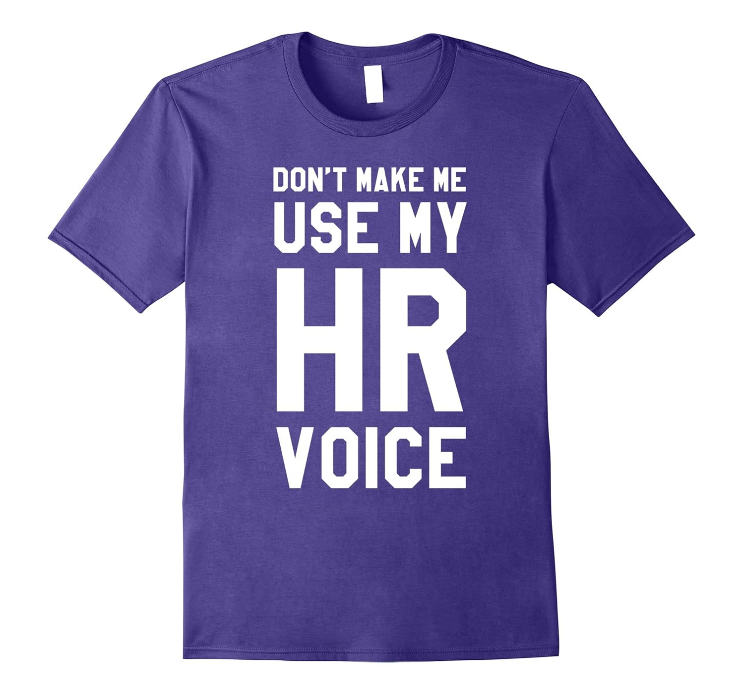 Dont Make Me Use My HR Voice, Funny Human Resources Shirt-Rose