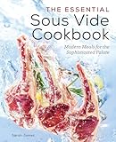 The Essential Sous Vide Cookbook: Modern Meals for The Sophisticated Palate
