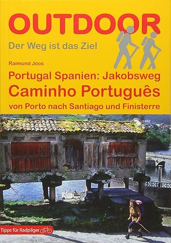 Download Portugal Spanien: Jakobsweg Caminho Português von Porto nach Santiago und Finisterre (Der Weg ist das Ziel) (Outdoor Pilgerführer) PDF