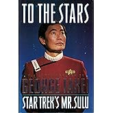 To the Stars: The Autobiography of George Takei, Star Trek's Mr. Sulu