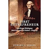 First Entrepreneur: How George Washington Built His -- and the Nation's -- Prosperity