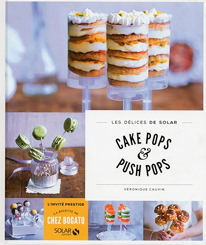 Download Cake pops et push pops - Les délices de Solar PDF