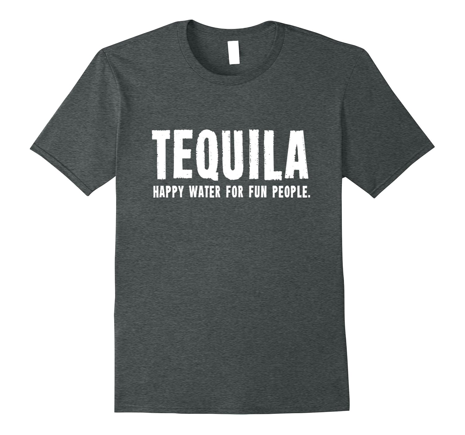 Happy Water For Fun People Shirt Distressed Tequila T-Shirt-ANZ