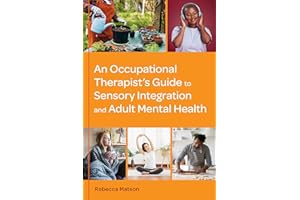 An Occupational Therapist's Guide to Sensory Integration and Adult Mental Health