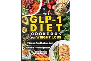The GLP-1 Diet Cookbook For Weight Loss: Quick & Easy High-Protein, Low-Carb Recipes Ready in 20 Minutes to Help You Burn Fat