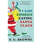 I Saw Zombies Eating Santa Claus: A Breathers Christmas Carol