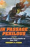In Passage Perilous: Malta and the Convoy Battles of June 1942 (Twentieth-Century Battles)