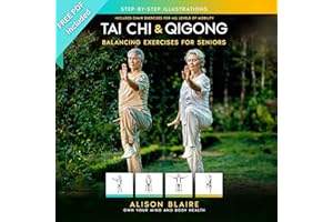 Tai Chi & Qigong: Balancing Exercises for Seniors: Regain Strength and Balance, Reduce Your Risk of Falls, Decrease Pain and 