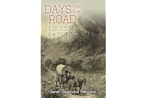 Days On The Road: Crossing The Plains In 1865