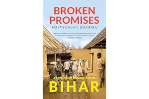 Broken Promises: Caste, Crime and Politics in Bihar