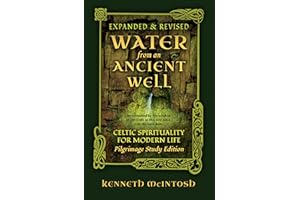 Water from an Ancient Well: Celtic Spirituality for Modern Life: Pilgrimage Study Edition