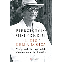 Il dio della logica: Vita geniale di Kurt Gödel matematico della filosofia (Italian Edition) book cover