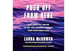 Push Off from Here: Nine Essential Truths to Get You Through Sobriety (and Everything Else)